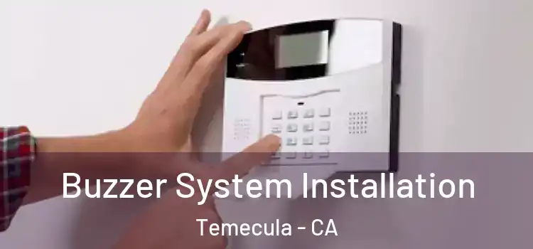 Buzzer System Installation Temecula - CA