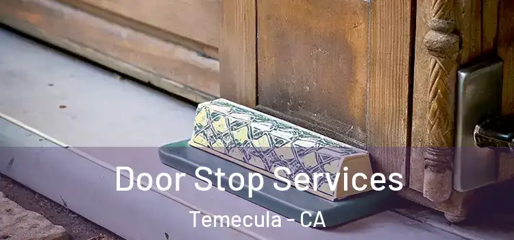 Door Stop Services Temecula - CA