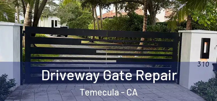 Driveway Gate Repair Temecula - CA