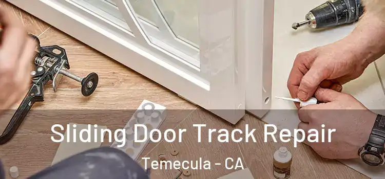 Sliding Door Track Repair Temecula - CA